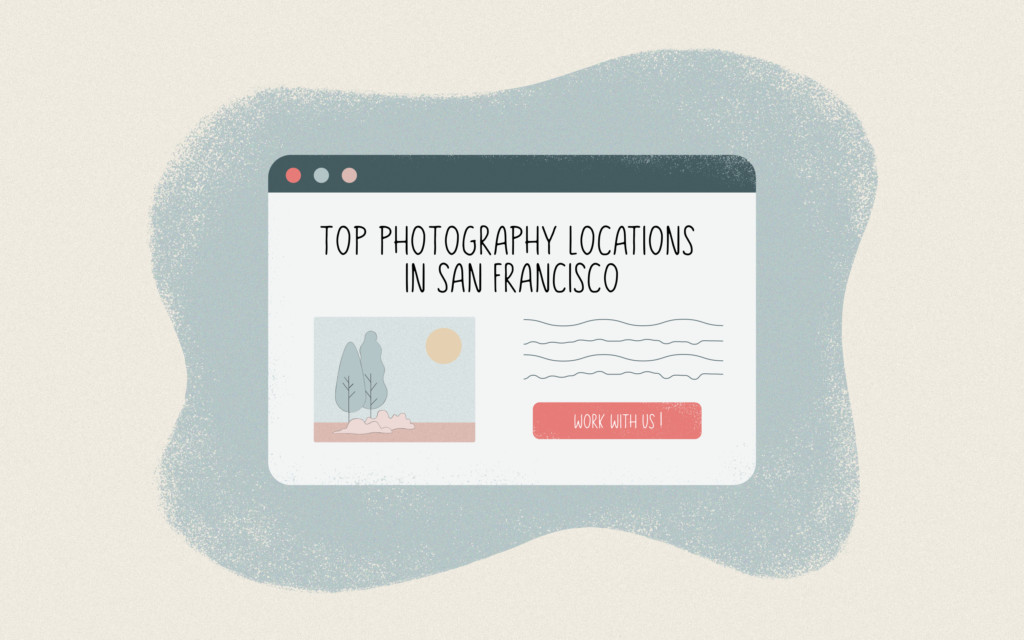 image of a blog post on top photography locations in San Francisco with Work with Us button